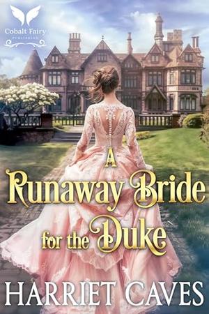 A Runaway Bride for the Duke: A Historical Regency Romance Novel (Wayward Brides #1)