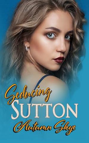 Seducing Sutton by Autumn Skye