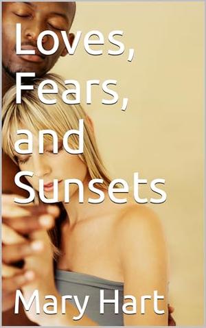 Loves, Fears, and Sunsets by Mary Hart