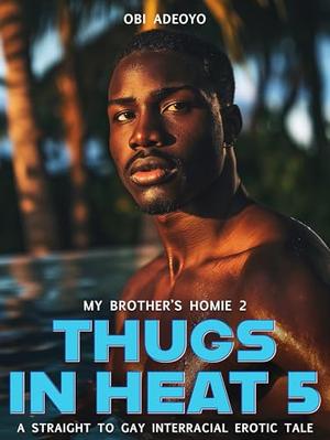 My Brother's Homie 2: A Straight to Gay Interracial Erotic Tale by Obi Adeoyo