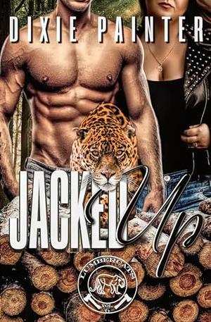 Jacked Up: Lumbercats Vol. 6 by Dixie Painter, Baldwin Editing, Sweet 15 Designs