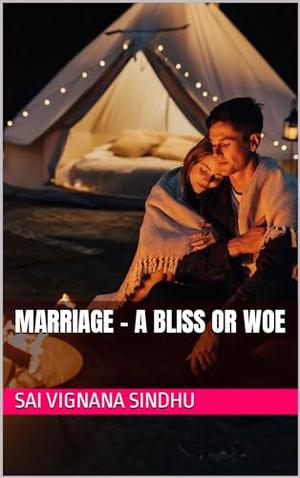 Marriage - A Bliss or Woe by Sai Vignana Sindhu