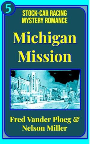 Michigan Mission (Stock-Car Mystery Romance #5)