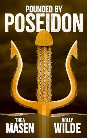 Pounded by Poseidon by Thea Masen, Holly Wilde