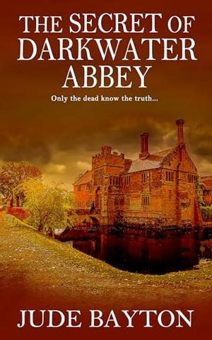 The Secret of Darkwater Abbey by Jude Bayton