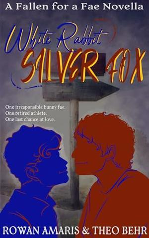 White Rabbit, Silver Fox by Rowan Amaris, Theo Behr