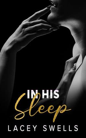 In His Sleep by Lacey Swells