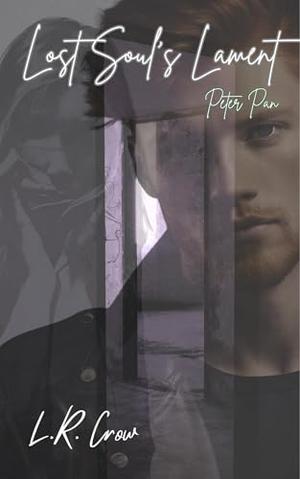 Lost Soul's Lament: Peter Pan's Story by L.R. Crow