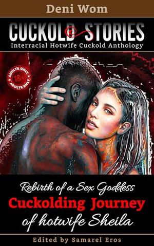 Cuckolding journey of Hotwife Sheila: Rebirth of a sex goddess (Cuckold Stories #16)