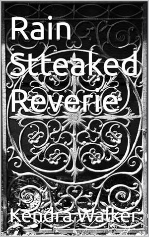 Rain Stteaked Reverie by Kendra Walker