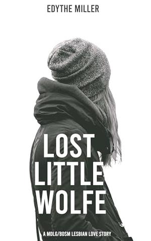 Lost Little Wolfe: An MDLG/BDSM Lesbian Love Story by Edythe Miller