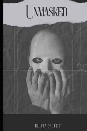 UNMASKED by Olivia Scott