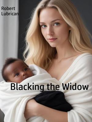 Blacking the Widow by Robert Lubrican