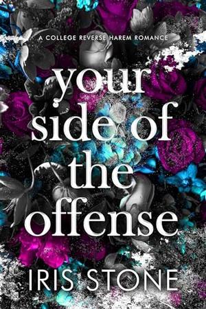 Your Side Of The Offense by Iris Stone