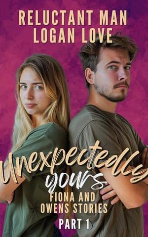 Unexpectedly Yours - Part 1: A Duet Femdom Short Story by Reluctant Man, Logan Love