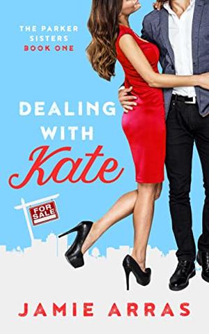 Dealing with Kate by Jamie Arras