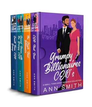 Grumpy Billionaires CEO's: A Small Town Sweet Romance Collection by Ann Smith