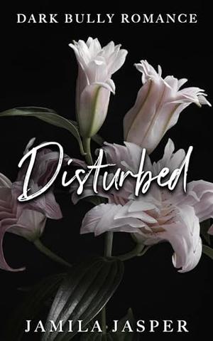 Disturbed by Jamila Jasper
