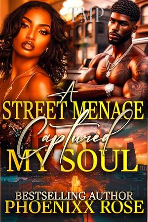 A STREET MENACE CAPTURED MY SOUL by Phoenixx Rose