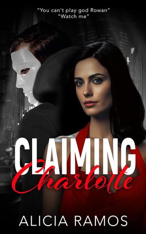 Claiming Charlotte: A dark mafia bodyguard romance by Alicia Ramos