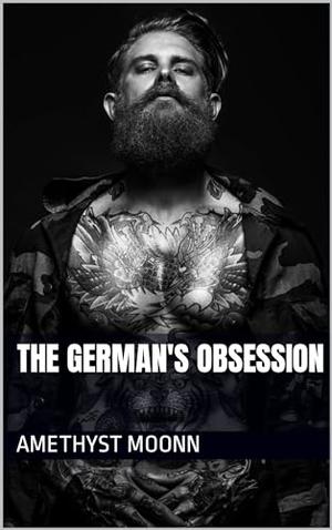 THE GERMAN’S OBSESSION by Amethyst Moonn