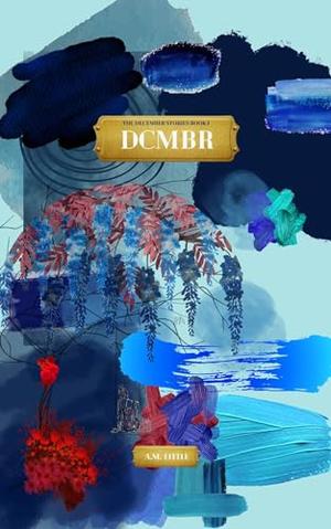 DCMBR: The December Stories Series by A.M. Little
