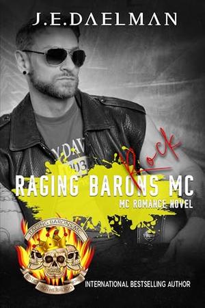 Raging Barons MC - Book Fourteen - Rock by J.E Daelman