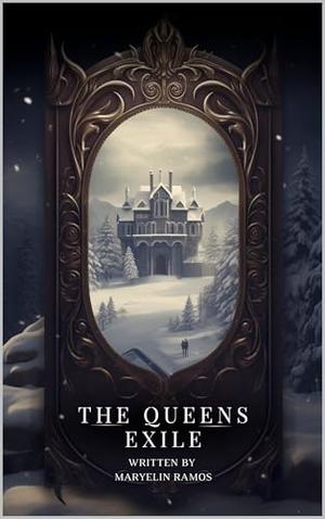 The Queens Exile by Maryelin Ramos
