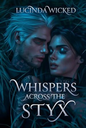 Whispers Across the Styx: Circe and Charon's Forbidden Love by Lucinda Wicked