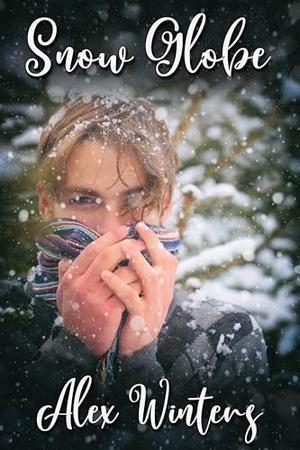Snow Globe by Alex Winters