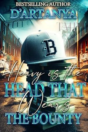 HEAVY IS THE HEAD THAT WEARS THE BOUNTY : A FULL STANDALONE NOVEL by D'artanya
