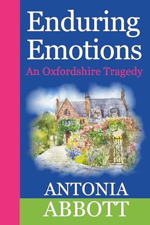 Enduring Emotions: An Oxfordshire Tragedy by Antonia Abbott