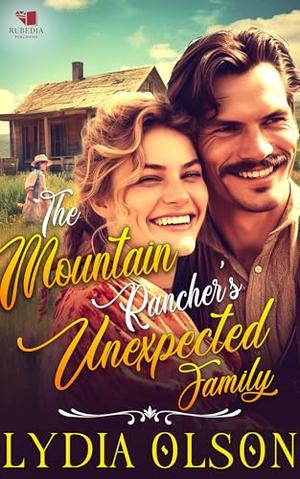 The Mountain Rancher's Unexpected Family: A Western Historical Romance Book by Lydia Olson