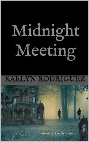 Midnight Meeting by Kaelyn Rodriguez