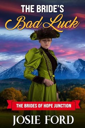 The Bride's Bad Luck: The Brides Of Hope Junction by Josie Ford