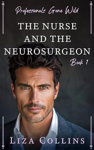 The Nurse and the Neurosurgeon by Liza Collins