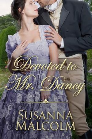 Devoted to Mr. Dancy: A Companion Novella to Besotted with the Viscount by Susanna Malcolm