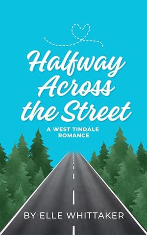 Halfway Across the Street by Elle Whittaker