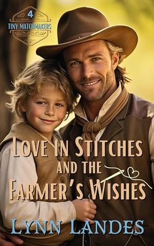Love in Stitches and the Farmer's Wishes: Tiny Matchmakers by Lynn Landes