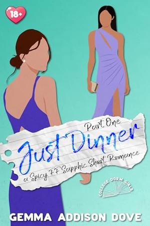Just Dinner: Part One: A Spicy FF Sapphic Short Romance by Gemma Addison Dove