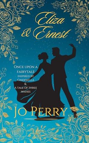 Eliza & Ernest: Cinderella Reimagined by Jo Perry