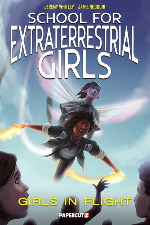 School for Extraterrestrial Girls Vol. 2: Girls In Flight by Jeremy Whitley