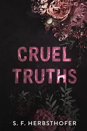 Cruel Truths: A Mafia Romance - Forbidden Love Trope by S.F. Herbsthofer