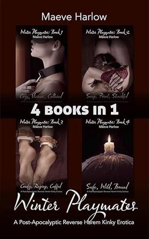Winter Playmates: A Post-Apocalyptic Reverse Harem Kinky Erotica BUNDLE by Maeve Harlow