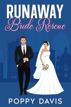 Runaway Bride Rescue: A small-town best friend's brother sweet romance by Poppy Davis