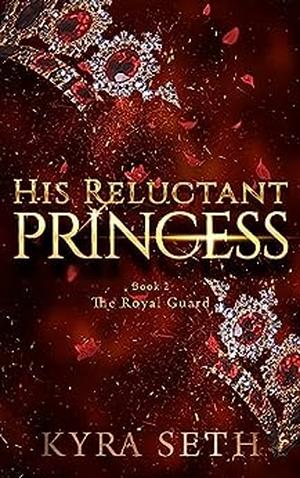 His Reluctant Princess by Kyra Seth