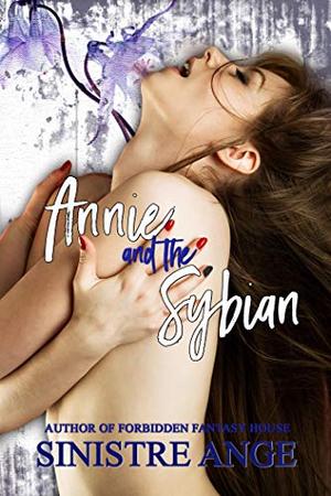 Annie and the Sybian by Dark Angel, Sinistre Ange