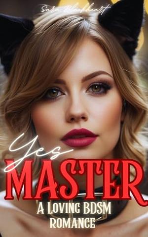 Yes, Master: A Loving BDSM Romance by Sara Blackheart