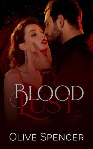 Blood Lust by Olive Spencer