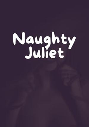 Naughty Juliet: Erotica Short Stories for Women with Explicit Sex by Andrew Jordan